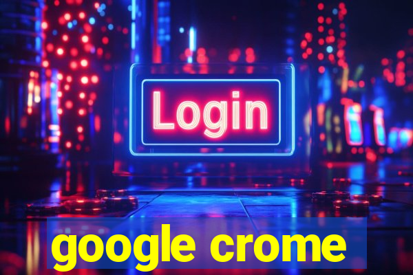 google crome